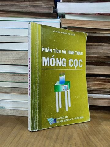 Phân Tích và Tính Toán Móng Cọc - Võ Phán, Hoàng Thế Thao