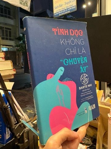 Tình Dục Không Chỉ là " Chuyện Ấy " - Barte Nhi