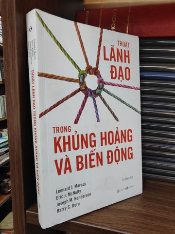  Thuật Lãnh Đạo trong Khủng Hoảng và Biến Động - Leonard J. Marcus, Eric J. Macnulty, Joseph M. Henderson, Barry C. Dorn 