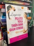  Luyện tập Pilates, yoga, thiền định giảm stress - Thế Hùng 