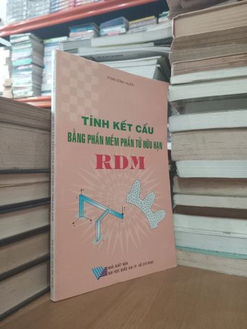 Tính Kết Cấu Bằng Phần Mềm Phần Tử Hữu Hạn Rdm - Phan Đình Huấn