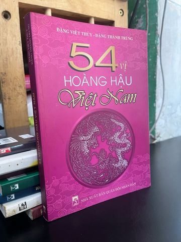  54 vị hoàng hậu Việt Nam - Đặng Việt Thuỷ, Đặng Thành Trung 