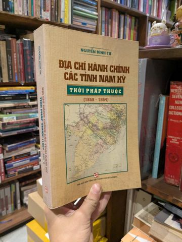  Địa chí hành chính các tỉnh Nam Kỳ thời Pháp thuộc ( 1859-1954 ) 