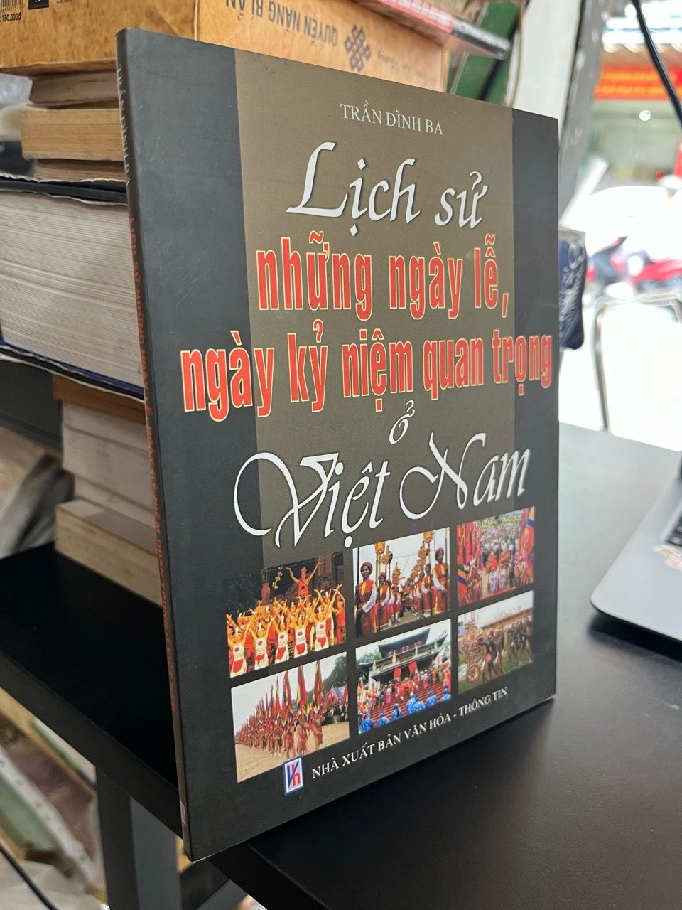  Lịch sử những ngày lễ, ngày kỷ niệm quan trọng ở Việt Nam - Trần Đình Ba 