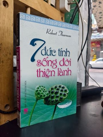  7 Đức Tính Sống Đời Thiện Lành -Robert Thurman 