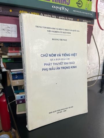 Chữ Nôm và Tiếng Việt Qua Bản Giải Âm Phật Thuyết Đại Báo, Phụ Mẫu Ân Trọng Kinh - Hoàng Thị Ngọ