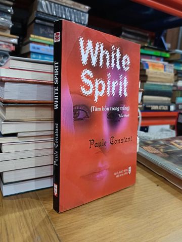  White Spirit (Tâm Hồn trong Trắng) - Paule Constant (Hiệu Constant, Lê Kim Chi Dịch) 