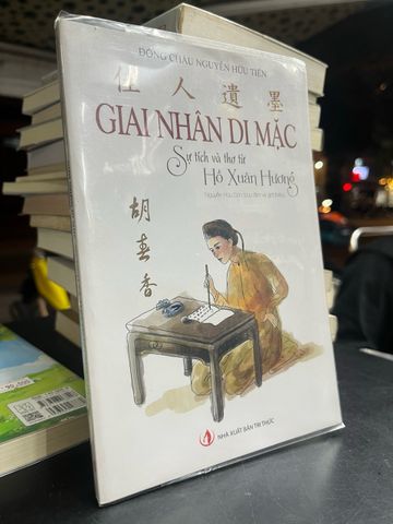  Giai nhân di mặc: sự tích và thơ từ Hồ Xuân Hương - Đông Châu Nguyễn Hữu Tiến 