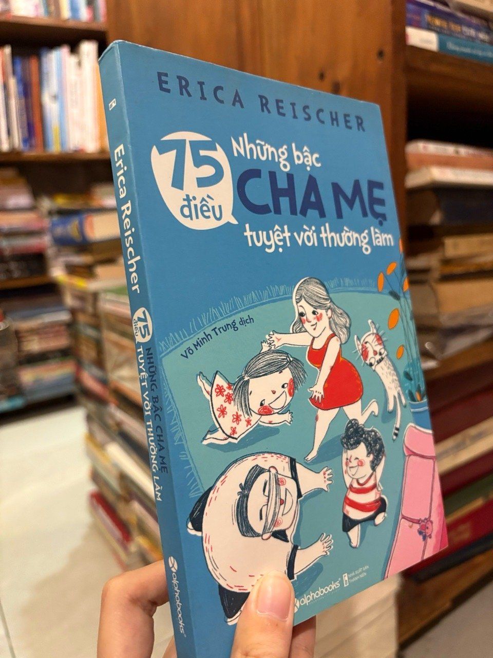  75 điều những bậc cha mẹ tuyệt vời thường làm - Erica Reischer 