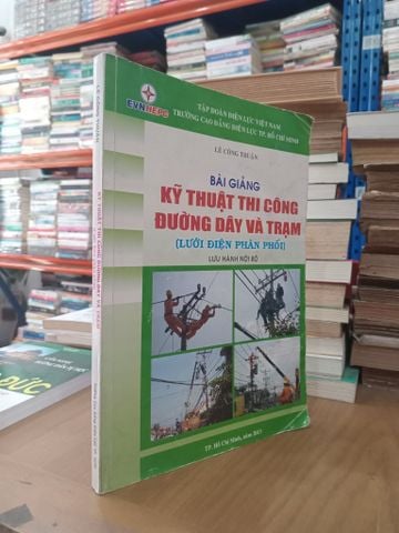 Bài Giảng Kỹ Thuật Thi Công Đường Dây và Trạm (Lưới Điện Phân Phối) - Lê Công Thuận