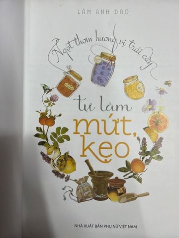  Ngọt Thơm Hương Vị Trái Cây Tự Làm Mứt, Kẹo - Lâm Anh Đào 