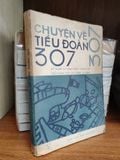  Chuyện về Tiểu Đoàn 307 - Kỷ niệm 40 năm ngày thành lập Tiểu Đoàn 307 ( 5.7.1948 - 5.7.1988 ) 
