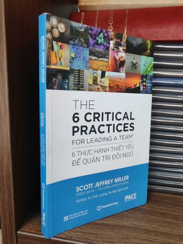 6 Thực Hành Thiết Yếu Để Quản Trị Đội Ngũ - The 6 Critical Practices For Leading A Team - Scott Jeffrey Miller 