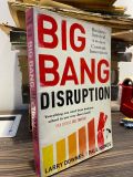  Big Bang Disruption - Larry Downes, Paul Nunes 