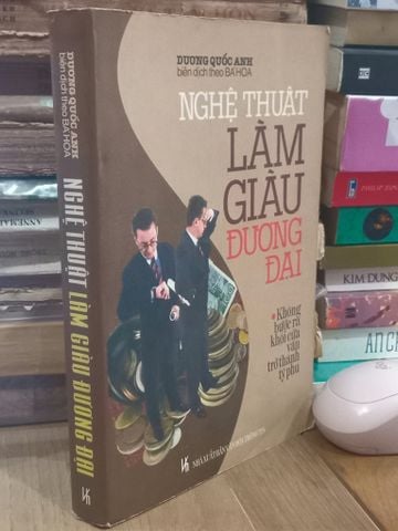 Nghệ Thuật Làm Giàu Đương Đại - Dương Quốc Anh ( Biên Dịch Dịch Bá Hoa )