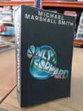  Only Forward - Michael Marshall Smith 