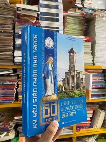  Kỷ yếu giáo phận Nha Trang: 60 năm hình thành và phát triển 1957-2017 