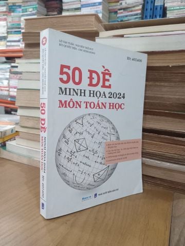  50 Đề Minh Họa 2024 Môn Toán Học - Lê Văn Tuấn, Nguyễn Thế Duy, Bùi Quyết Tiến, Chu Đình Mong 