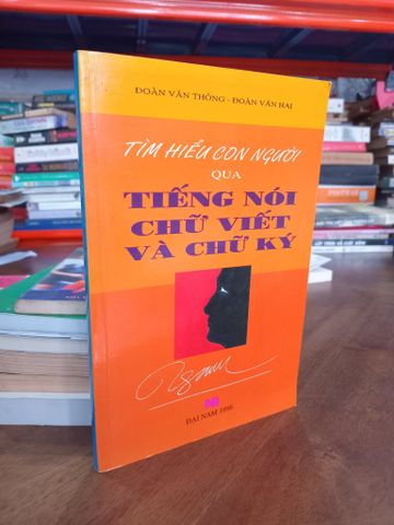 Tìm Hiểu Con Người Qua Tiếng Nói, Chữ Viết và Chữ Ký - Đoàn Văn Thông, Đoàn Văn Hai
