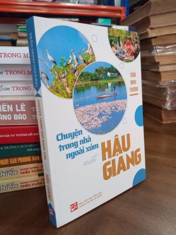  Chuyện trong nhà ngoài xóm miệt Hậu Giang - Trần Minh Phương 