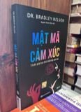  Mật Mã Cảm Xúc: 5 Bước Giúp Bạn Thoát Khỏi Bẫy Cảm Xúc - Dr. Bradley Nelson 