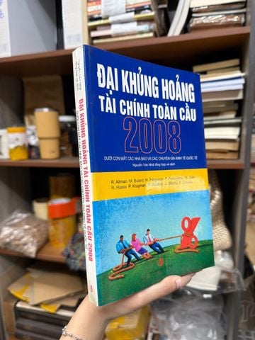  Đại Khủng Hoảng Tài Chính Toàn Cầu 2008 - R. Altman, M. Bulard, N. Ferguson, F. Fukuyama, M. Gee, R. Haass, P. Krugman, N. Roubini, J. Stiglitz, F. Zakaria 