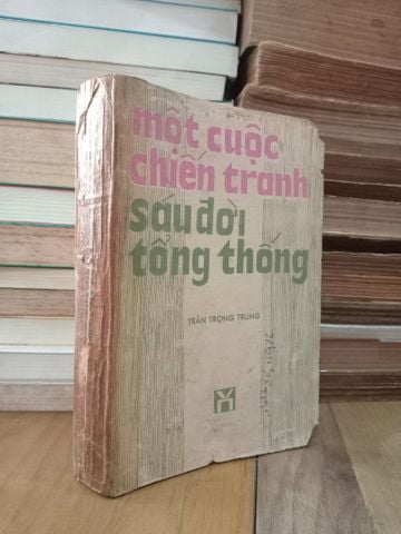  Một cuộc chiến tranh sáu đời tổng thống - Trần Trọng Trung 