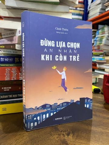  Đừng Lựa Chọn An Nhàn Khi Còn Trẻ - Cảnh Thiên 