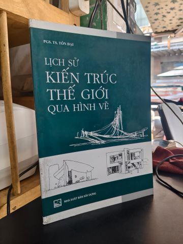  Lịch sử kiến trúc thế giới qua hình vẽ - Tôn Đại 