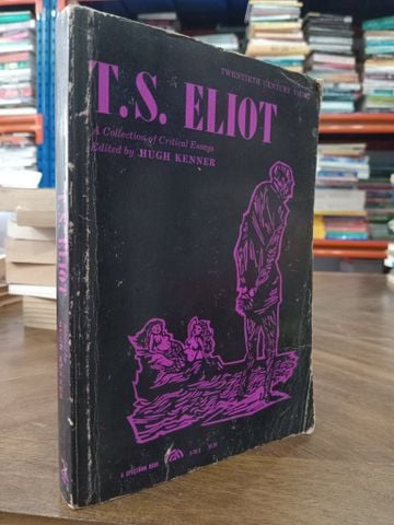 T. S. Eliot: A collection of critical essays - Hugh Kenner 