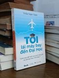  Tôi lái máy bay đến đại học - Trần Ngọc Nam 