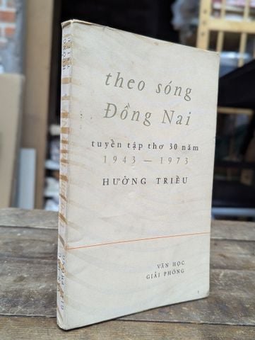 Theo Sóng Đồng Nai Tuyển Tập Thơ 30 Năm 1943-1973 - Hưởng Triều