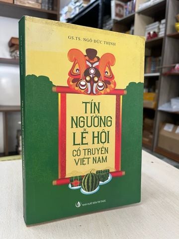 Tín Ngưỡng Lễ Hội Cổ Truyền Việt Nam - GS,TS. Ngô Đức Thịnh