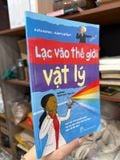  Lạc Vào Thế Giới Vật Lý - Kate Davies, Adam Larkum 