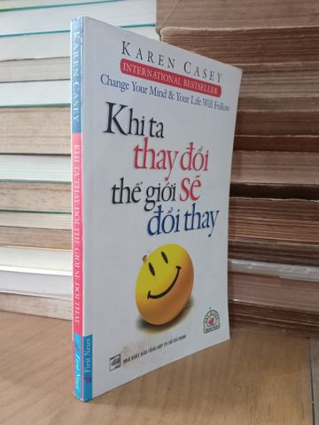  Khi ta thay đổi thế giới sẽ đổi thay - Karen Casey 