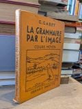  La Grammaire Par L' Image - G. Gabet 