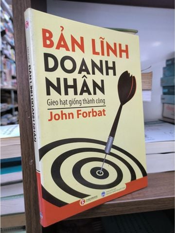 Bản Lĩnh Doanh Nhân: Gieo Hạt Giống Thành Công - John Forbat 