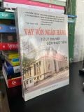  Vay vốn ngân hàng từ lý thuyết đến thực tiễn - nhiều tác giả 