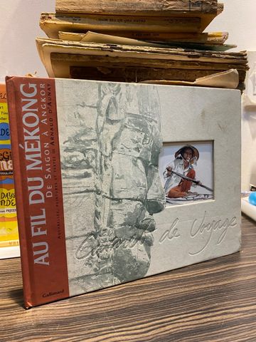  Au Fil du MéKong de Saigon à Angkor - Arnaud d’Aunay 