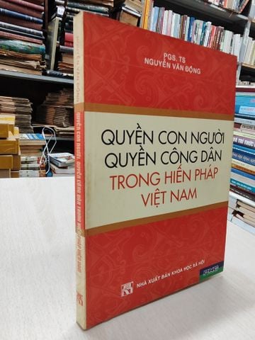  Quyền con người quyền công dân trong hiếp pháp Việt Nam - PGS. TS. Nguyễn Văn Động 