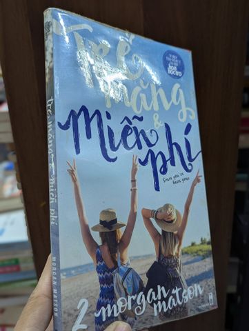 Trẻ Măng & Miễn Phí (Tập 1) - Morgan Matson (Lan Phương, Thanh Giang Dịch)