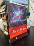  Bí mật về năm 2012 và một thế giới kỷ mới: Mật mã thời gian - Gregg Braden 
