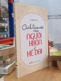  Cách Làm Việc của Người Khôn và Kẻ Dại - Lý Kim Thủy 