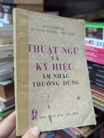  THUẬT NGỮ VÀ KÝ HIỆU ÂM NHẠC THƯỜNG DÙNG - ĐÀO TRỌNG TỪ 