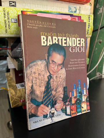 Muốn trở thành bartender giỏi - Nguyễn Xuân Ra