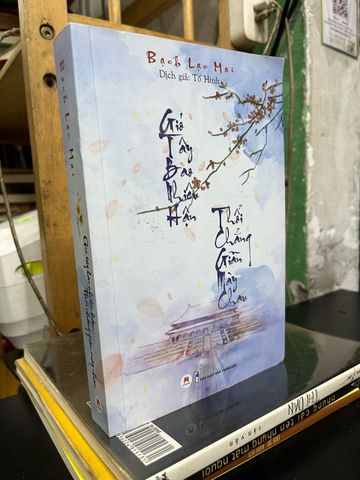  Gió tây bao nhiêu hận, thổi chẳng giãn mày chau - Bạch Lạc Mai 