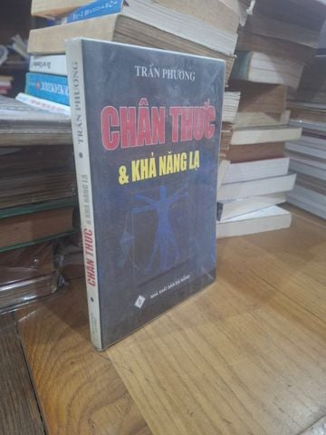  Chân Thực & Khả Năng Lạ – Trần Phương 