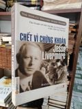  Chết Vì Chứng Khoán - Jesse Livermore 