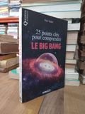  25 points clés pour comprendre Le Big Bang - Paul Mallet 