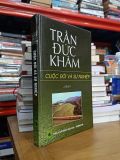  Hồi Ký Cuộc Đời và Sự Nghiệp - Trần Đức Khâm 